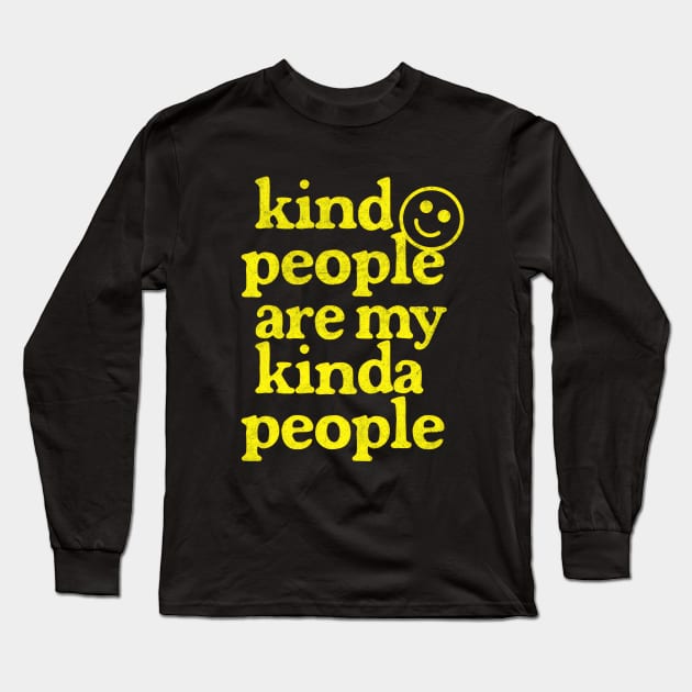 Kind People Are My Kinda People / Retro Typography Design Long Sleeve T-Shirt by DankFutura